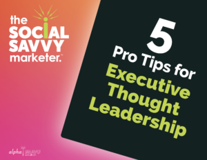 5 pro tips for executive thought leadership